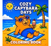 Cozy Capybara Days: Coloring Book for Kids, Teens and Adults. Bold and Easy Designs for Relaxation with Cute Capybaras (Bold & Easy Coloring)