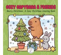 Cozy Capybara & Friends: Merry Christmas A Cozy Christmas Coloring Book with Cozy Moments for Adults, Teens and Kids (Cozy Capybara Corner)