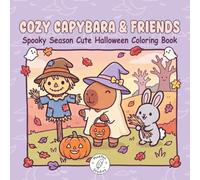 Cozy Capybara & Friends: Spooky Season Cute Halloween Coloring Book with Bold and Easy Designs for Adults, Teens and Kids (Cozy Capybara Corner)
