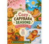 Cozy Capybara Seasons: Color Your Way Through Spring, Summer, Autumn & Winter