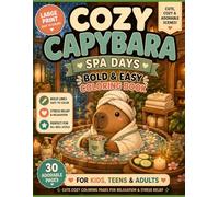Cozy Capybara Spa Days: Bold & Easy Coloring Book for Kids, Teens & Adults | Cute Cozy Self Care, Relaxing Spa Scenes, Hygge Animals & Stress Relief Coloring Pages (Cozy Capybara Coloring Book)