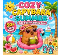 Cozy Capybara Summer Coloring Book: Bold and Easy Cute Summer Coloring Pages for Kids, Teens, Adults, and Capybara Lovers