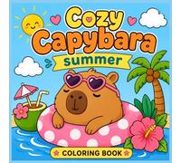 Cozy Capybara Summer: Cute & Easy Summer Coloring Pages for Kids, Teens, and Capybara Lovers (Cozy collection)