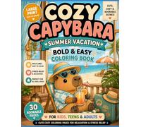 Cozy Capybara Summer Vacation: Bold & Easy Coloring Book for Kids, Teens & Adults | Cute Cozy Summer Vacation Scenes for Relaxation, Stress Relief and Mindfulness (Cozy Capybara Coloring Book)