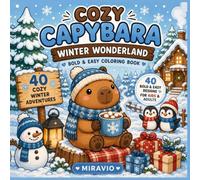 Cozy Capybara: Winter Wonderland: Bold & Easy Coloring Book: 40 Cozy Winter Adventures for Kids & Adults (Cozy Capybara Coloring Adventures)