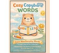 Cozy Capybara Words: A Bold & Easy Vocabulary Coloring Book for Kids Ages 5-8: 40 Everyday Words to Learn Through Cute Relaxing Coloring Scenes | Large Print Designs for Early Readers