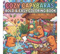 Cozy Capybaras: Bold & Easy Coloring Book: Cute & Relaxing Capybara Scenes for Stress Relief, Soft Life Vibes & Cozy Moments