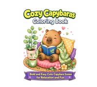 Cozy Capybaras Coloring Book: Bold and Easy Cute Capybara Scenes for Relaxation and Fun (Cozy Animals Coloring Book Series)