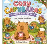 Cozy Capybaras Coloring Book for Kids: 50 Cute and Easy Coloring Pages Filled with Sweet Treats, Reading, Gardening, Adventures and Cozy Fun
