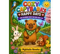 Cozy Capybara's Happy Days: A Fun Coloring Book for Kids Ages 4-8 (Cozy Capybara Collection)