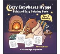 Cozy Capybaras Hygge: Bold and Easy Coloring Book for Adults, Teens, and Kids - Relaxing Thick-Line Capybara Scenes for Stress Relief and Mindful Coloring