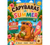 Cozy Capybaras: Summer Vibes: Coloring Book with 30+ Adorable Summer Capybara Illustrations for kids and adults (Cozy Capybaras Collection)