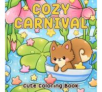 Cozy Carnival Coloring Book: Cute Days Coloring Pages for Adults, Teens Featuring Adorable Animal Friends Enjoying Fairground Rides, Sweet Treats and Whimsical Adventures for Relaxation