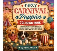 Cozy Carnival Puppies Coloring Book: 50 Bold and Easy Rustic Fairground Scenes for Adults Who Love Cute Dogs, Country Charm, and Creative Coloring