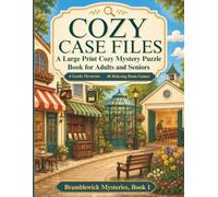 Cozy Case Files: A Large Print Cozy Mystery Puzzle Book for Adults and Seniors: 4 Gentle Mysteries and 48 Relaxing Brain Games (Bramblewick Mysteries)