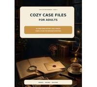 Cozy Case Files for Adults: 50 Large-Print Mystery Logic Puzzles, Codes & Clues for Armchair Detectives (Cozy Offline Moments)