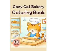 Cozy Cat Bakery Coloring Book: Cute Baking Cats Coloring Pages for Relaxation and Stress Relief