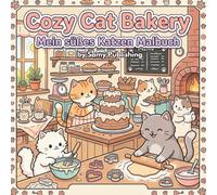 Cozy Cat Bakery - Mein süßes Katzen Malbuch: 40 detailreiche Ausmalbilder mit süßen Katzen in gemütlichen Bäckerei- und Küchenszenen zum Entspannen für Jugendliche und Erwachsene