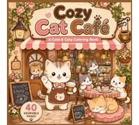 Cozy Cat Cafe: A Cute & Cozy Coloring Book Filled with Adorable Cats, Warm Drinks, Sweet Treats & Relaxing Café Moments