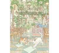 Cozy Cat Cafe: An Adult Coloring Book for Stress Relief and Relaxation Featuring Cute Kittens and Sweet Treats