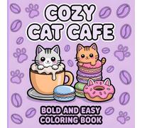 Cozy Cat Cafe Bold & Easy Coloring Book: Kawaii Cats, Cute Café Treats and Simple Bold Designs for Kids and Adults