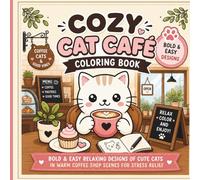 Cozy Cat Café Coloring Book for adults: Bold and Easy Cute Cat Barista Scenes in Cozy Coffee Shop Interiors for Stress Relief, Relaxation, and Mindful Creativity
