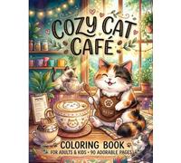 Cozy Cat Café Coloring Book for Kids & Adults | Cute Cats, Cozy Coffee Shops, Books, Cakes, Hot Cocoa, Tea Time & Relaxing Bold and Easy Designs for Stress Relief and Creative Fun