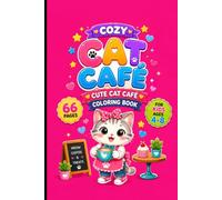 Cozy Cat Café Coloring Book For Kids Ages 4-8: 66 Adorable Cat Café Scenes Featuring Cute Cats, Sweet Treats, Cozy Moments and Creative Fun