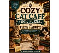 Cozy Cat Café Logic Puzzles for Teens & Adults: Easy to Hard Logic Grid Challenges with Adorable Cats, Café Clues, Cozy Mysteries & Brain-Training Fun (Cats & Dogs Logic Puzzles)