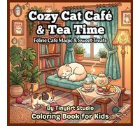 Cozy Cat Café & Tea Time: Feline Cafe Magic & Sweet Treats (Coloring Book for Kids) (Cute & Cozy Woodland Friends Colouring Books)