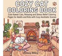 Cozy Cat Coloring Book: Cute Kawaii Cats, Relaxing and Stress Relief Pages for Adults and Kids with Aesthetic Scenes