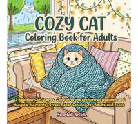 Cozy Cat Coloring Book for Adults: 12 Relaxing Cat Scenes Cozy Interiors Enchanted Gardens and Magical Moments | Stress Relief Coloring for Adults and Teens