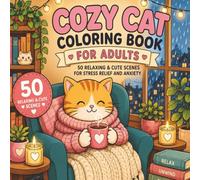 Cozy Cat Coloring Book for Adults: 50 Relaxing Hygge Cat Scenes for Stress Relief and Relaxation: rainy day coloring and bold and easy coloring book