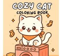 Cozy Cat: Coloring Book for Adults and Teens Featuring Adorable Cats in Cozy Everyday Moments for Relaxation and Fun (The Cozy Moments Coloring Series)