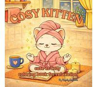 Cozy Cat Coloring Book for Adults Anti-Stress, Relaxation and Calm - Cozy Kitten - Kitchen - Cute and Cozy Coloring Book for Teens: Cute cats, cozy ... calm moments to color (Cozy Life & Interiors)