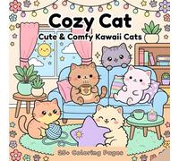 Cozy Cat: Cute and Comfy Kawaii Cats: Featuring Cute Kawaii Cat Characters, Cozy Home Scenes, and Easy, Simple Designs for Kids, And Teens