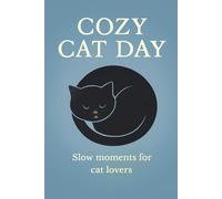 Cozy Cat Day. A Quiet Little Book for Rest, Stillness, and Doing Less