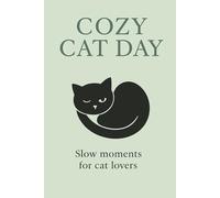 Cozy Cat Day. A Quiet Little Book for Rest, Stillness, and Doing Less