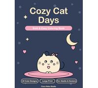Cozy Cat Days: Bold and Easy Coloring Book for Adults and Seniors | 40 Cute Large Print Cat Designs for Relaxation and Stress Relief