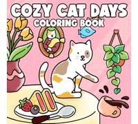 Cozy Cat Days Coloring Book: Adorable Feline Coloring Pages with Furry Friends, Cute Daily Activities, Cozy Scenes, and Joyful Designs for All Ages