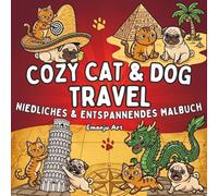 Cozy Cat & Dog TRAVEL Niedliches und Enspannendes Malbuch: 50 Humorvolle Katzen und Hunde Ausmalbilder für Jugendliche und Erwachsene - Dicke Linien, ... freche Samtpfoten für kreative Entspannung