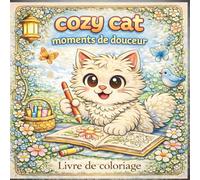 Cozy Cat - Illustrations de Chats Adorables pour Enfants: Un livre de coloriage doux et apaisant rempli de scènes adorables pour stimuler la créativité et la joie