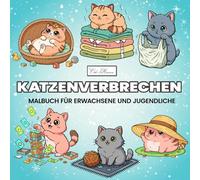 Cozy Cat - Katzenverbrechen Malbuch für Erwachsene und Jugendliche: Verspielte Katzenszenen voller Ausdruck und Charme - zum Entspannen, Abschalten und Eintauchen in kreative Momente.