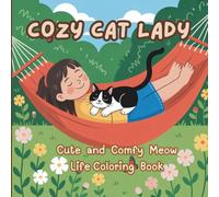 Cozy Cat Lady : Cute and Comfy Meow Life Coloring Book for Kids and Adults | Cat Lover Activity Book with Bold & Easy Pages for Stress Relief: 29 Cute Cat Moments for Relaxation and Creativity