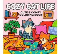 Cozy Cat Life: A Cute and Relaxing Coloring Book of Feline Fun and Cozy Moments (Cozy Cat & Dog Coloring Book)