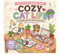 Cozy Cat Life Coloring Book for Adults and Teens: 40 Cute and Cozy Cat Coloring Pages for Relaxation, Stress Relief, Mindfulness, and Fun
