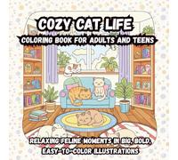 Cozy Cat Life Coloring Book for Adults and Teens: Relaxing Feline Moments in Big, Bold, Easy-to-Color Illustrations