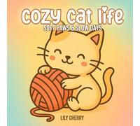 Cozy cat life: Cozy and Cute Coloring Book for Adults and Teens - A Stress Relief Moment Featuring Adorable Cat Characters and Comforting Scenes from a Cozy Cat Life (Cozy & Cute Coloring)