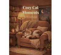 Cozy Cat Moments: A Cute & Relaxing Coloring Book: Cute & Comfy Coloring Book for Adults and Teens