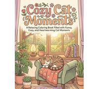 Cozy Cat Moments: A Relaxing Coloring Book Filled with Funny, Cozy, and Heartwarming Cat Moments
